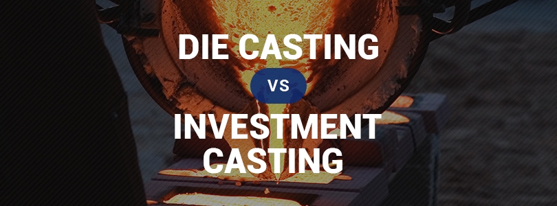 die-casting-vs-investment-casting