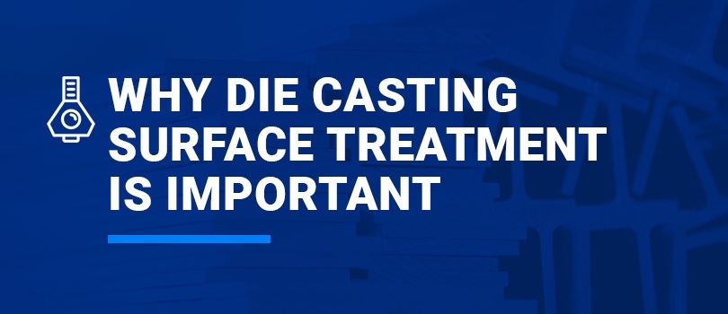 Why Die Casting Surface Treatment Is Important
