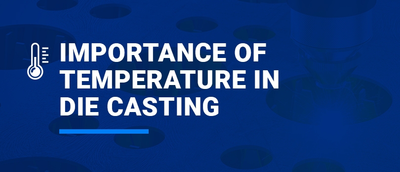 Importance of temperature in die casting
