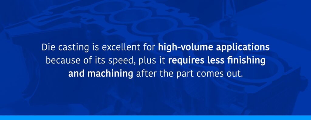 die casting is excellent for high-volume applications
